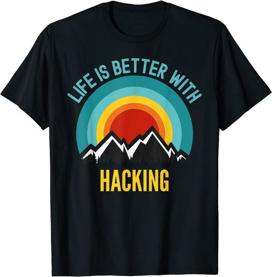 Life Is Better With Hacking Hobbyist T-Shirt