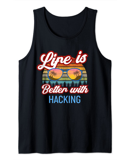 Life Is Better With Hacking! Tank Top