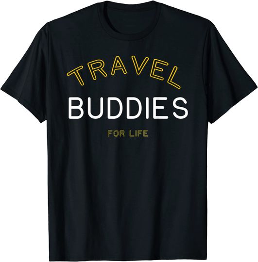 Travel Buddies For Life Matching Group Gift T-Shirt