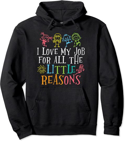 I Love My Job For All The Little Reasons Gift Hoodie