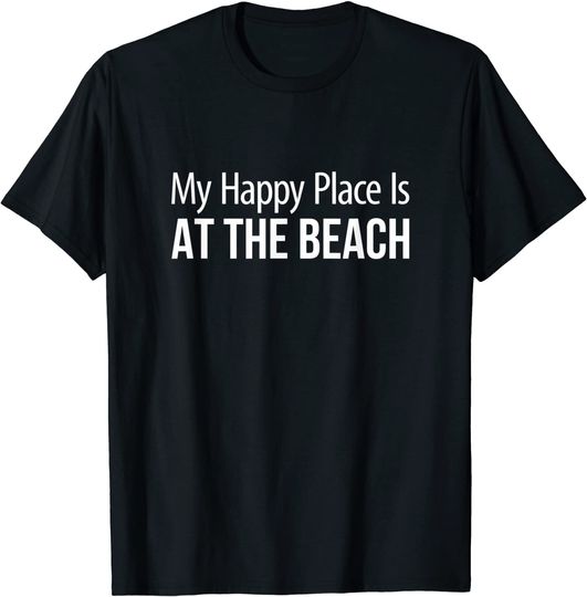 The Beach Is My Happy Place My Happy Place Is At The Beach - T-Shirt
