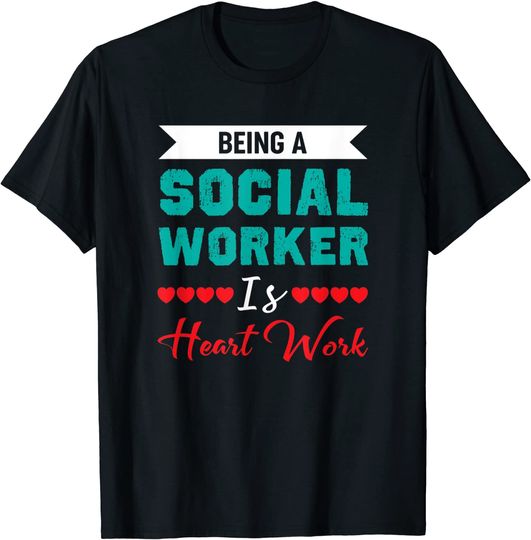 Being A Social Worker Is Heart Work Basic T-Shirt