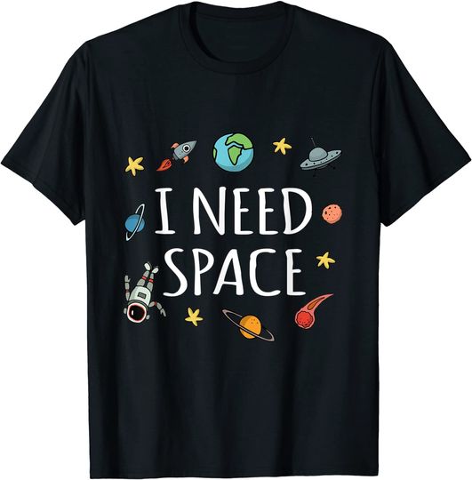 I Need Space Astronomy Science T-Shirt
