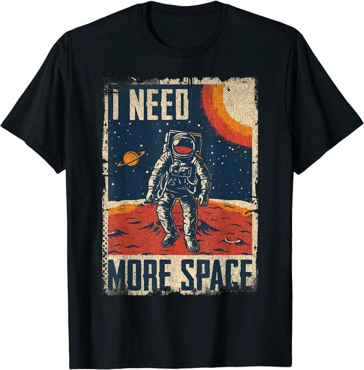 Space Man Astronaut Retro I Need More Space T-Shirt