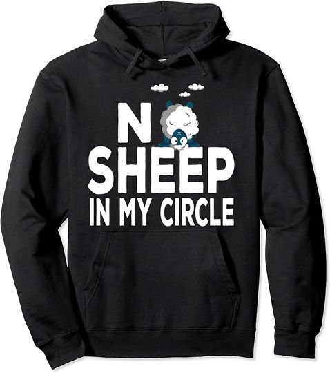 No Sheep In My Circle Shirt Funny Sheep Lovers Pullover Hoodie