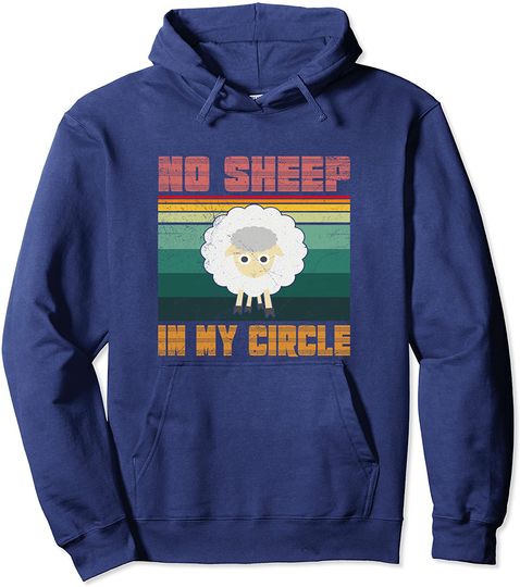 No Sheep In My Circle Funny Pullover Hoodie
