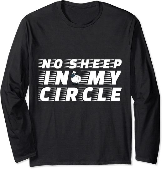 No Sheep In My Circle No Sheep In My Circle Long Sleeve T-Shirt