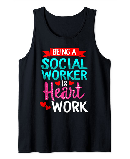 Being Social Worker Is Heart Work Tank Top