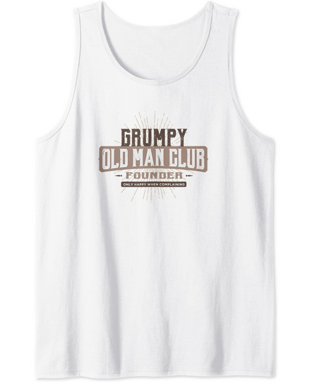 Grumpy Old Man Club Complaining Funny Quote Humor Tank Top