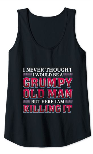 Grumpy Old Man Killing It Funny Grandpa Tank Top