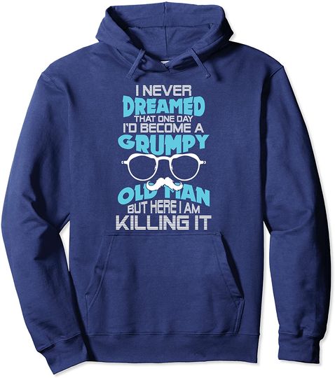 I'm A Grumpy Old Man Pullover Hoodie