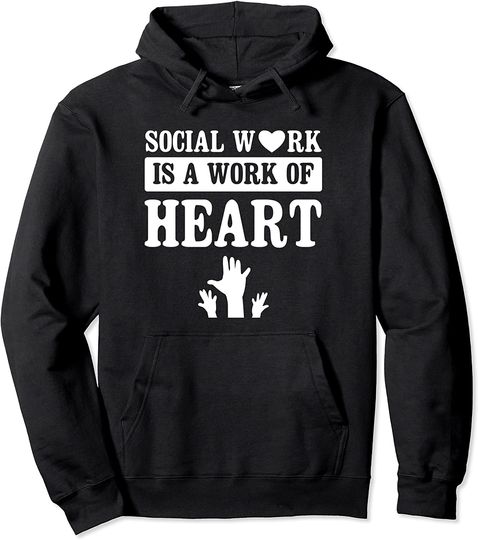 Social Work Is A Work Of Heart Hoodie
