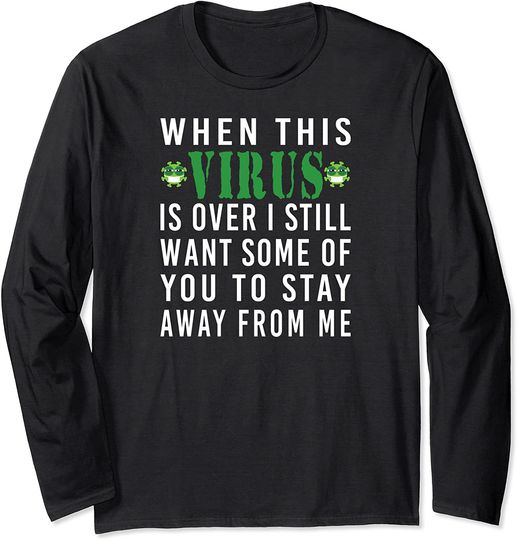 When This Virus Is Over Stay Away 2020 Social Distancing Long Sleeve T-Shirt