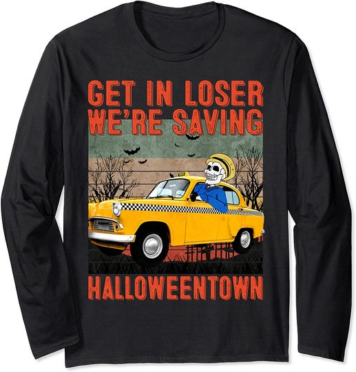 Get In Losers We're Saving Halloween Town Skeleton Drive Car Long Sleeve