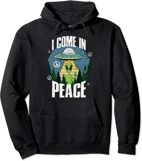 I Come In Peace Pullover Hoodie