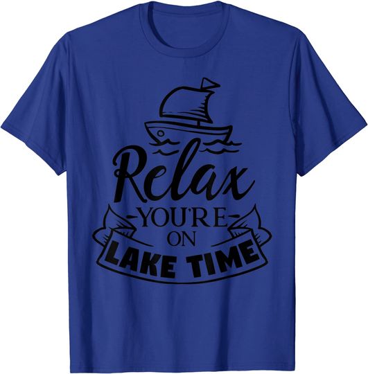 Relax You're On Lake Time Cute Sailing T-Shirt
