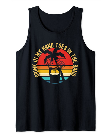 Sun Sand And A Drink In My Hand Drink In My Hand Toes In The Sand Beach Drink Retro Sunset Tank Top