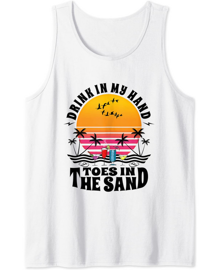 Sun Sand And A Drink In My Hand Toes In The Sand Summertime Retro Sunset Tank Top