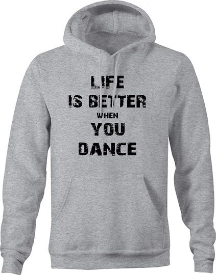 Life is Better Dance Gift Hoodies