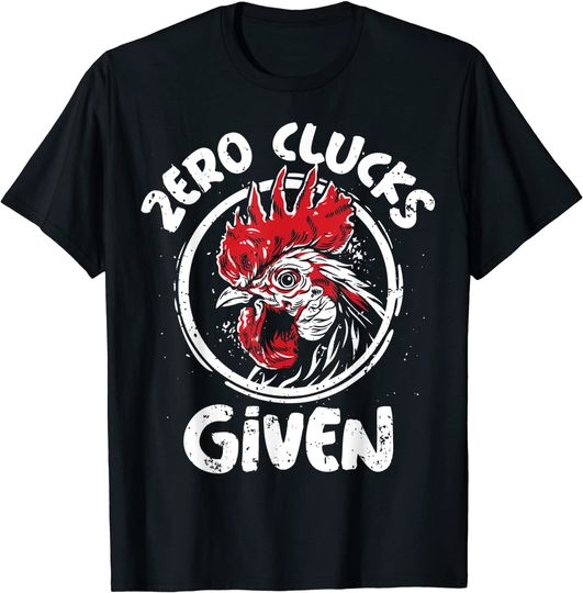 Chicken Zero Clucks Given Funny Farmer Lover T-Shirt
