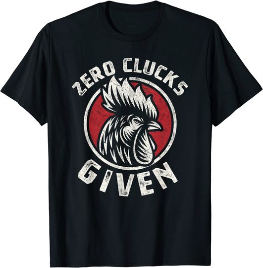 Zero Clucks Given Chicken Lover Rooster Farmer T-Shirt