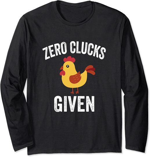 Zero Clucks Given Cute Chicken Lover Gift Long Sleeve T-Shirt