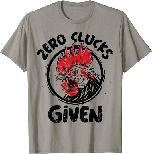 Chicken Zero Clucks Given Funny Farmer Lover T-Shirt