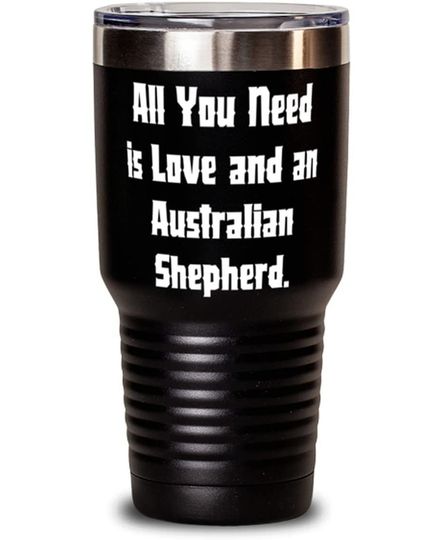 Fancy Australian Shepherd Dog Tumbler All You Need is Love And An Australian Mug