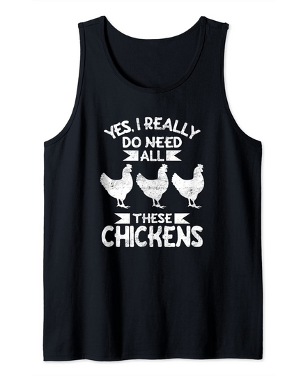 Funny Yes I Really Do Need All These Chickens Coop and Farm Tank Top
