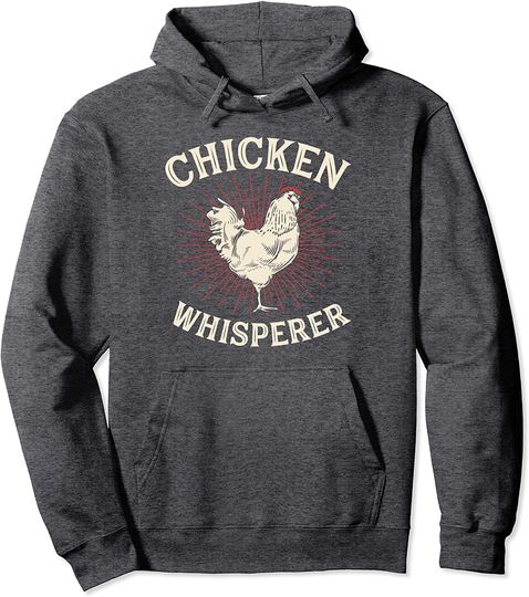 Chicken Whisperer Funny Cute Poultry Egg Farmer Birthday Pullover Hoodie