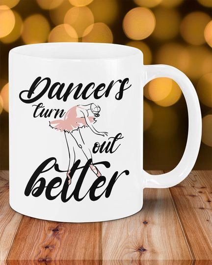 Ballet Lover Dancers Turn Out Better Coffee Mugs