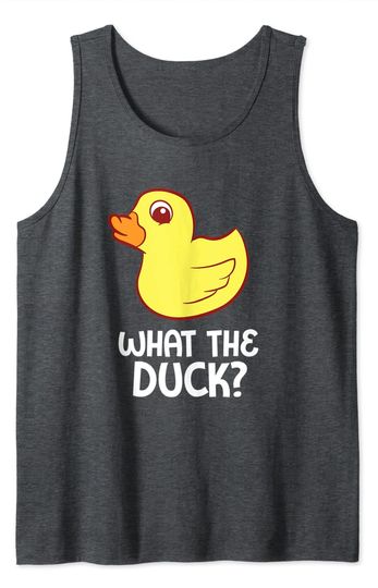 Funny Rubber Duck What The Duck Rubber Duck Tank Top