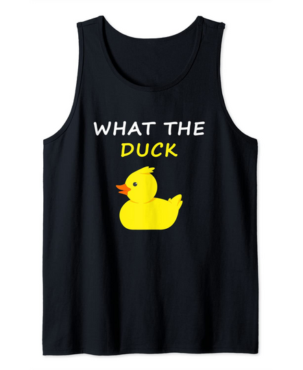 What The Duck Funny Duck Saying Tank Top