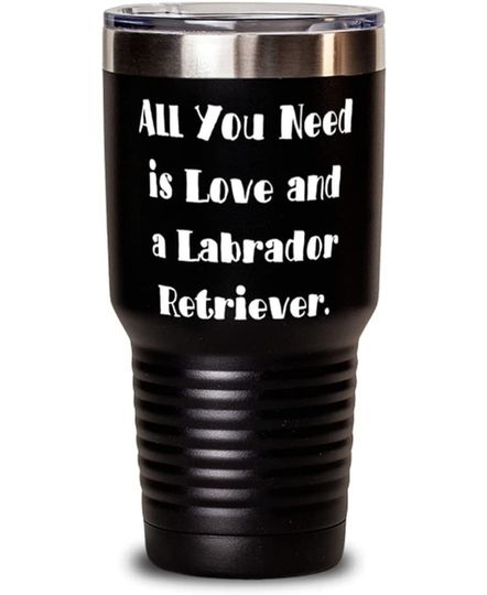 All You Need is Love And A Labrador Ringneck Tumbler