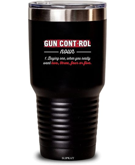 Gun Control Definition Buying One When You Really Want Two 30oz Ringneck Tumbler