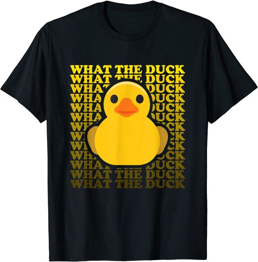 What The Duck funny Rubber Duck Puns Quack and Ducky T-Shirt