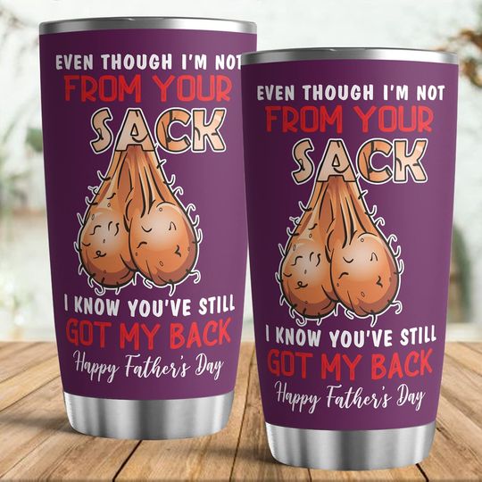 Personalized Even Though I'm Not From Your Sack I Know You Still Got My Back 20oz Tumbler