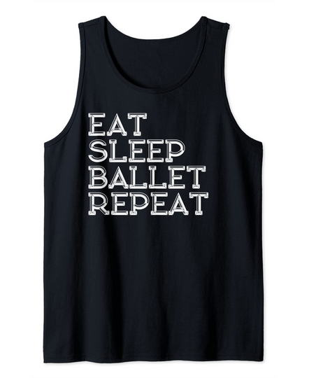 Eat Sleep Ballet Repeat Gift Tank Top
