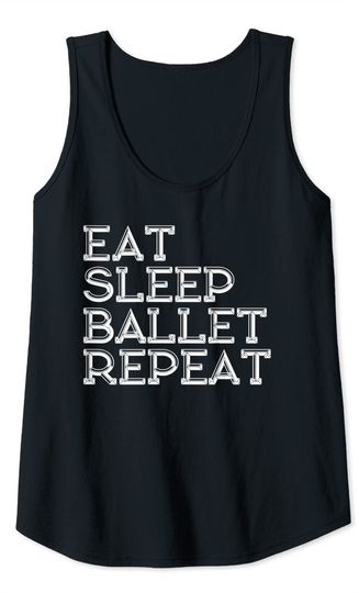 Eat Sleep Ballet Repeat Gift Tank Top