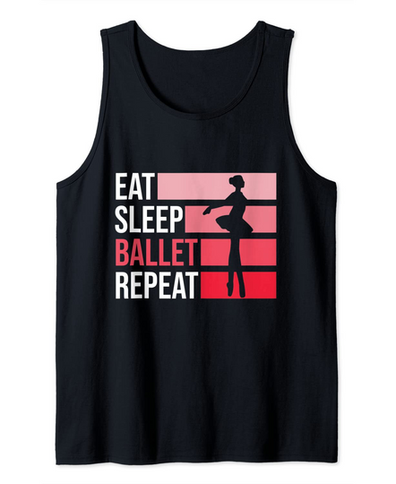 Eat Sleep Ballet Repeat Ballet Gift Tank Top