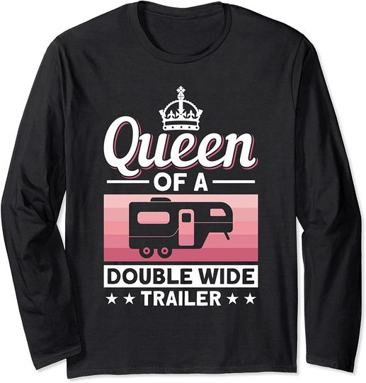 Motorhome RV Camping Camper Queen Of A Double Wide Trailer Long Sleeve