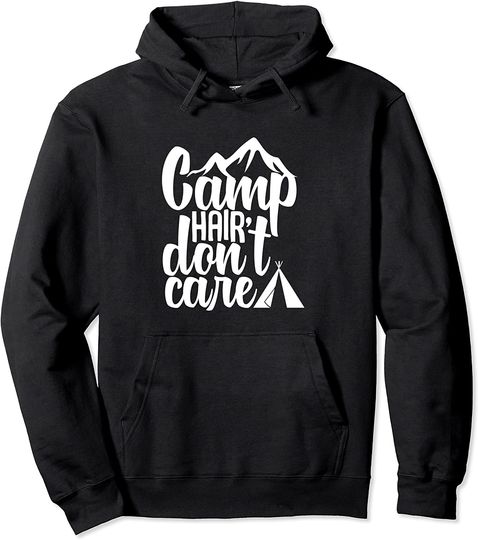 Camp Hair Don't Care Camping Nature Hike Pullover Hoodie