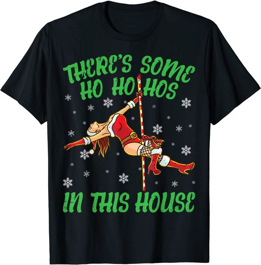 There's Some Ho Ho Hos In This House Mrs Santa Pole Dance T-Shirt