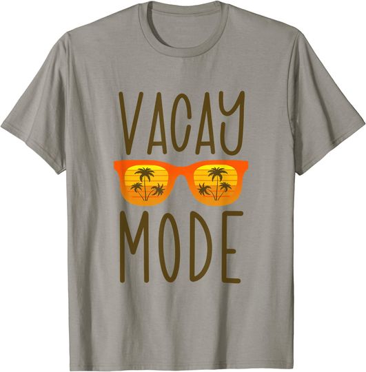 Vacation Mode On Gift For Summer Vacay Mode T-Shirt