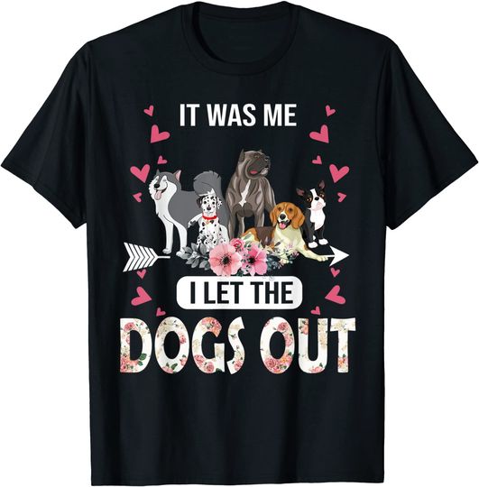 It Was Me I Let The Dogs Out Dog Lover T-Shirt