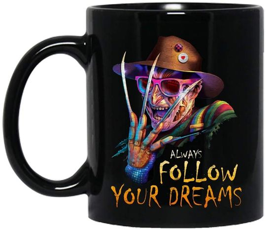 A Nightmare On Elm Street  Always Follow Your Dreams Freddy Krueger Mug