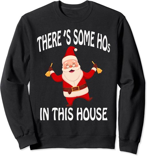 Funny Christmas 2021 Santa There's Some Hos In this House Sweatshirt