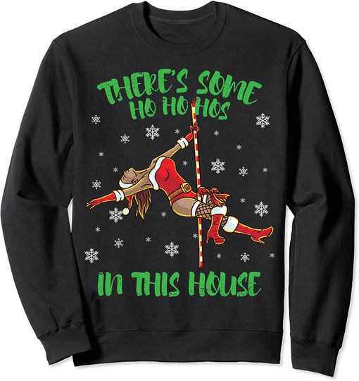 There's Some Ho Ho Hos In This House Mrs. Santa Pole Dance Sweatshirt