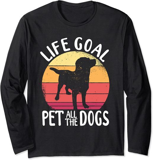 Life Goal Pet All The Dogs Long Sleeve T-Shirt