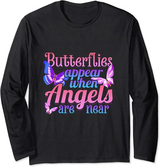 Butterflies Appear When Angels Are Near Fly Plants Nature Long Sleeve T-Shirt
